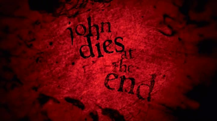 JOHN DIES AT THE END de Don Coscarelli (2012)
