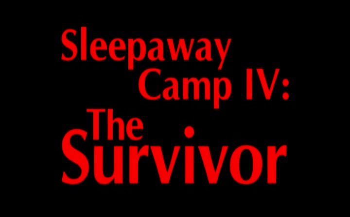 SLEEPAWAY CAMP IV: THE SURVIVOR de Jim Markovic (1992/2012)
