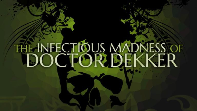 The Infectious Madness of Doctor Dekker_20180718154537