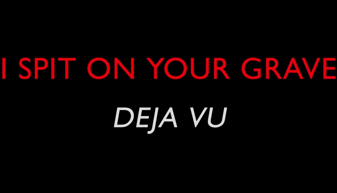 I SPIT ON YOUR GRAVE DEJA VU de Meir Zarchi (2019)