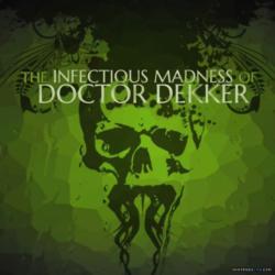 Infectious madness of Doctor Dekker